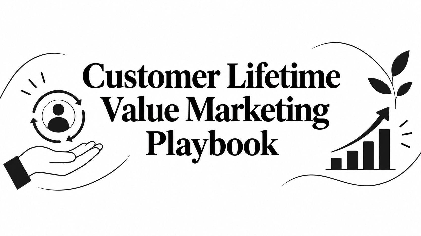 Customer Lifetime Value Marketing Playbook