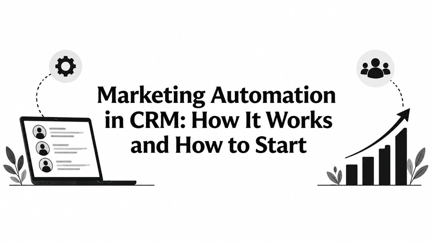 Marketing Automation in CRM: How It Works and How to Start illustration