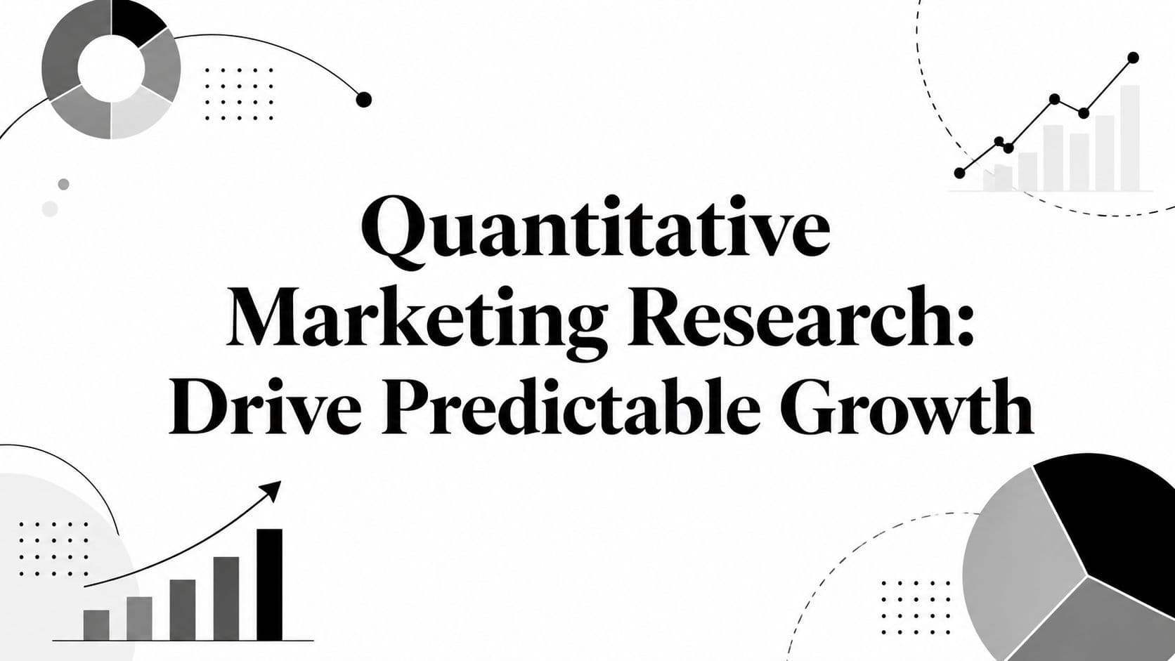 Quantitative Marketing Research: Drive Predictable Growth