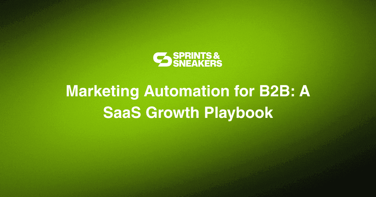Marketing Automation for B2B: A SaaS Growth Playbook