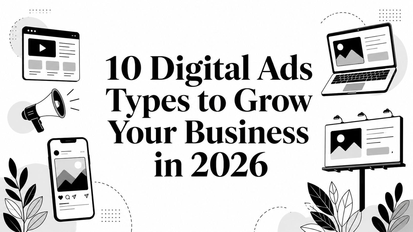 10 Digital Ads Types to Grow Your Business in 2026